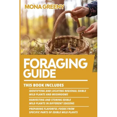 Foraging Guide: This book includes: Identifying and Locating Regional Edible Wild Plants and Mushrooms + Harvesting and Storing Edible