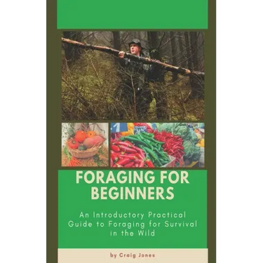 Foraging for Beginners: A Practical Guide to Foraging for Survival in the Wild