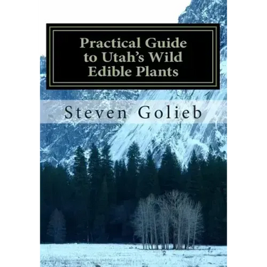 Practical Guide to Utah's Wild Edible Plants: A Survival Handbook - Paperback
