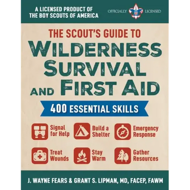The Scout's Guide to Wilderness Survival and First Aid: 400 Essential Skills-Signal for Help, Build a Shelter, Emergency Response, Treat Wounds, Stay - Paperback