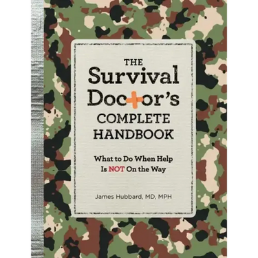 The Survival Doctor's Complete Handbook: What to Do When Help Is Not on the Way! - Paperback