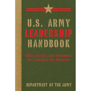 U.S. Army Leadership Handbook: Skills, Tactics, and Techniques for Leading in Any Situation - Paperback