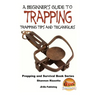 A Beginner's Guide to Trapping: Trapping Tips and Techniques