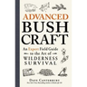 Advanced Bushcraft: An Expert Field Guide to the Art of Wilderness Survival - Paperback