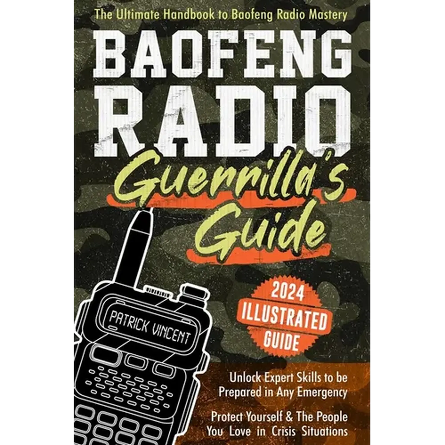 Baofeng Radio Survival Guide: The Ultimate Guerrilla's Handbook to Baofeng Radio Mastery to Safeguard Yourself and The People You Love in Crisis Sit - Paperback