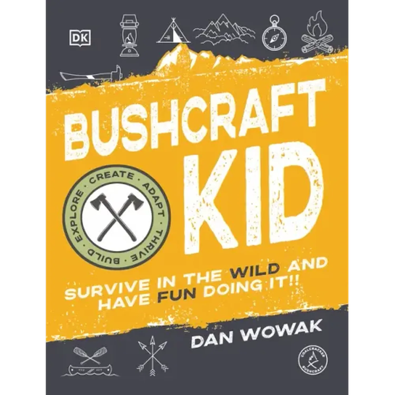 Bushcraft Kid: Survive in the Wild and Have Fun Doing It! - Paperback