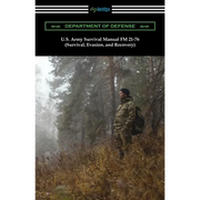 U.S. Army Survival Manual FM 21-76 (Survival, Evasion, and Recovery)