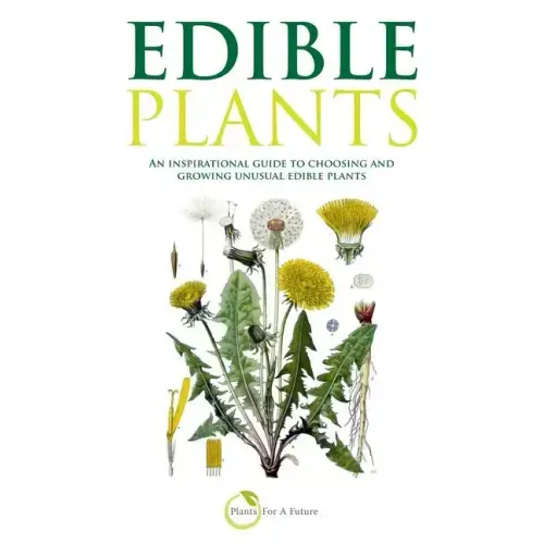 Edible Plants: An inspirational guide to choosing and growing unusual edible plants - Paperback
