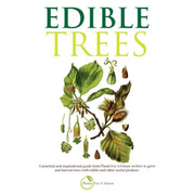Edible Trees: A practical and inspirational guide from Plants For A Future on how to grow and harvest trees with edible and other useful produce. - Paperback