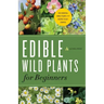 Edible Wild Plants for Beginners: The Essential Edible Plants and Recipes to Get Started