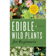 Edible Wild Plants for Beginners: The Essential Edible Plants and Recipes to Get Started - Paperback