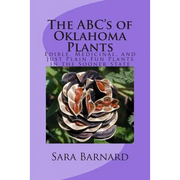 The ABC's of Oklahoma Plants: Edible, Medicinal, and Just Plain Fun Plants Right Outside Your Door
