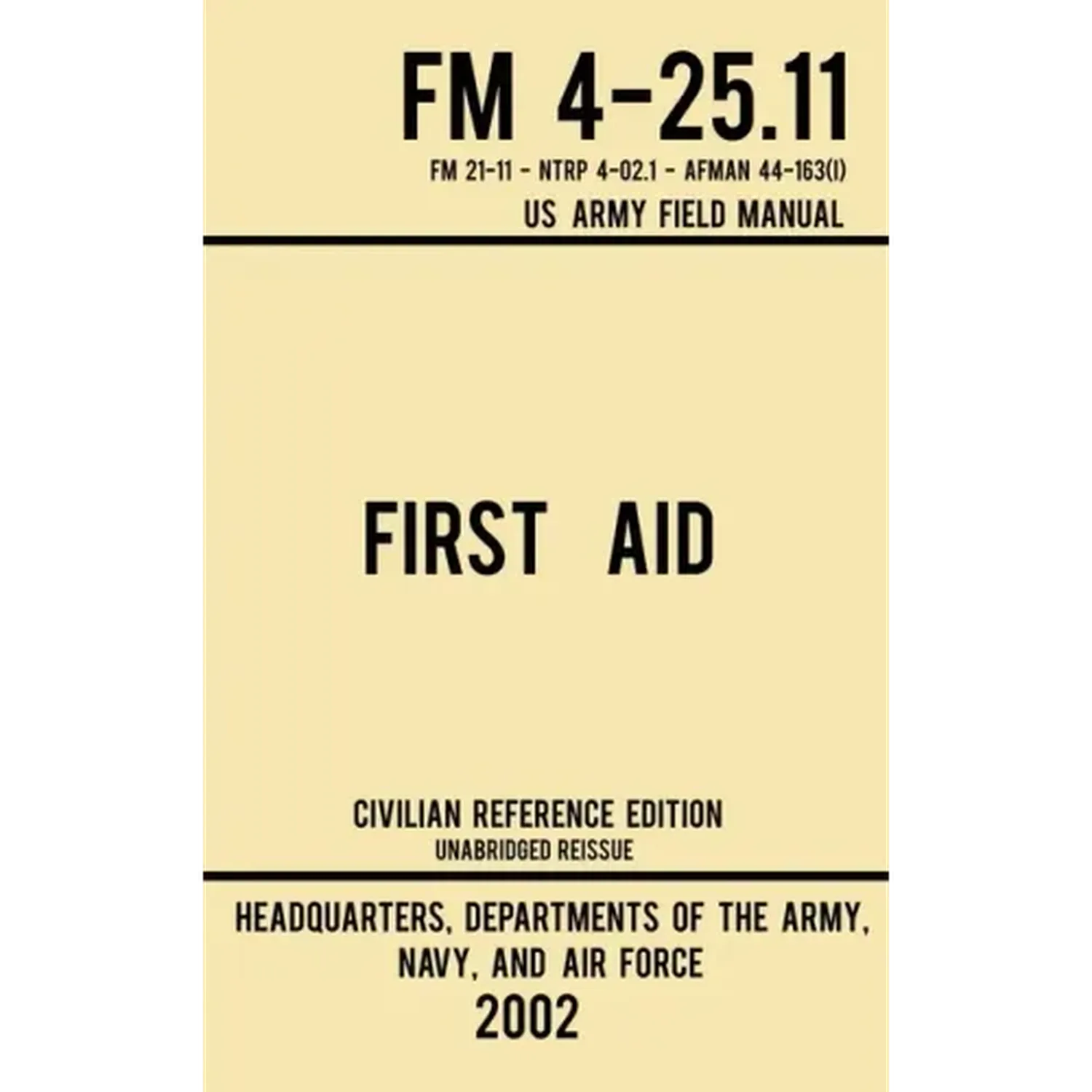 First Aid - FM 4-25.11 US Army Field Manual (2002 Civilian Reference Edition): Unabridged Manual On Military First Aid Skills And Procedures (Latest R - Hardcover