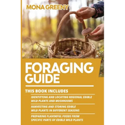 Foraging Guide: This book includes: Identifying and Locating Regional Edible Wild Plants and Mushrooms + Harvesting and Storing Edible - Paperback