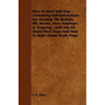 How To Hunt And Trap - Containing Full Instructions For Hunting The Buffalo, Elk, Moose, Deer, Antelope.: In Trapping - Tells You All About Steel Trap - Paperback