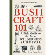 Bushcraft 101: A Field Guide to the Art of Wilderness Survival