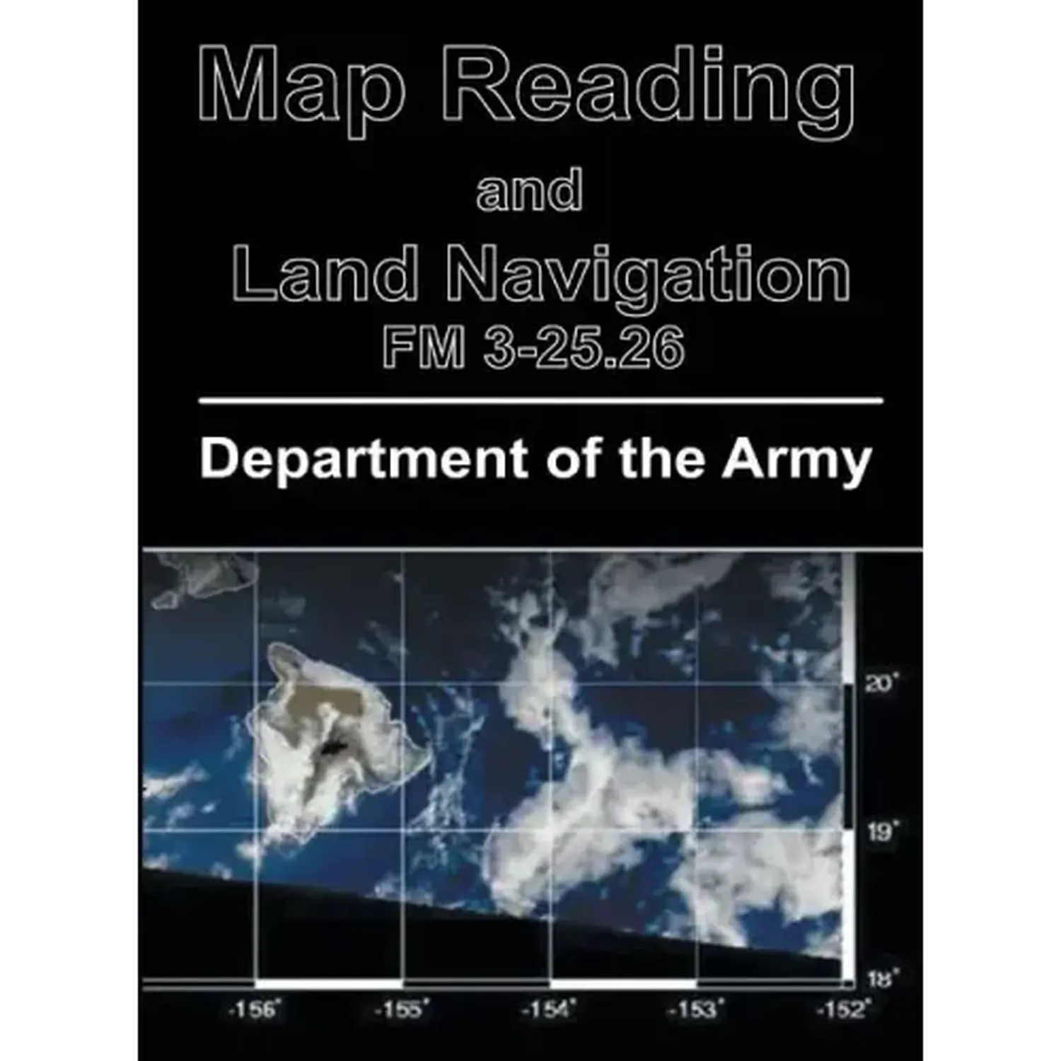 Map Reading and Land Navigation: FM 3-25.26 - Hardcover