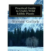 Practical Guide to Utah's Wild Edible Plants: A Survival Handbook