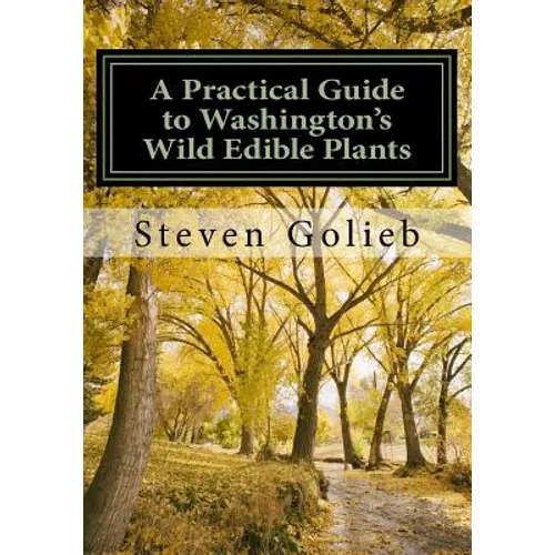 A Practical Guide to Washington's Wild Edible Plants