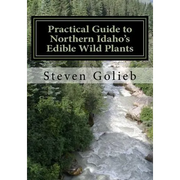 Practical Guide to Northern Idaho's Edible Wild Plants: A Survival Guide
