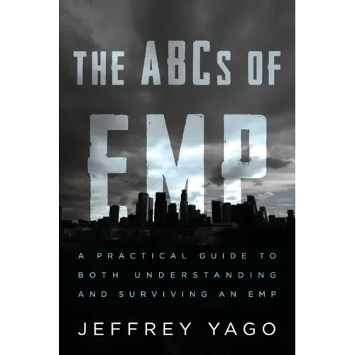 The ABCs of EMP: A Practical Guide to Both Understanding and Surviving an EMP - Paperback