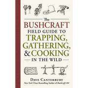 The Bushcraft Field Guide to Trapping, Gathering, and Cooking in the Wild