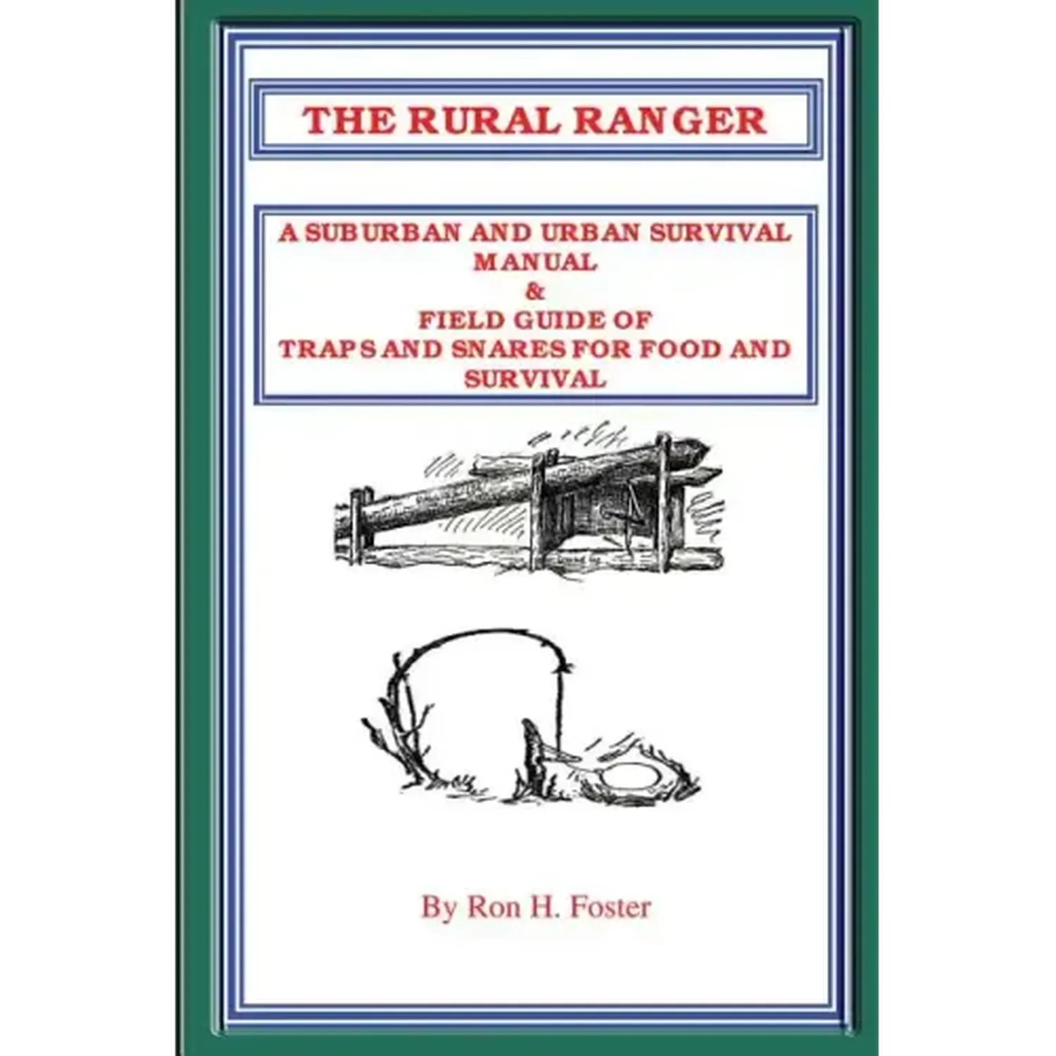 The Rural Ranger a Suburban and Urban Survival Manual & Field Guide of Traps and Snares for Food and Survival - Paperback