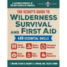 The Scout's Guide to Wilderness Survival and First Aid: 400 Essential Skills-Signal for Help, Build a Shelter, Emergency Response, Treat Wounds, Stay - Paperback