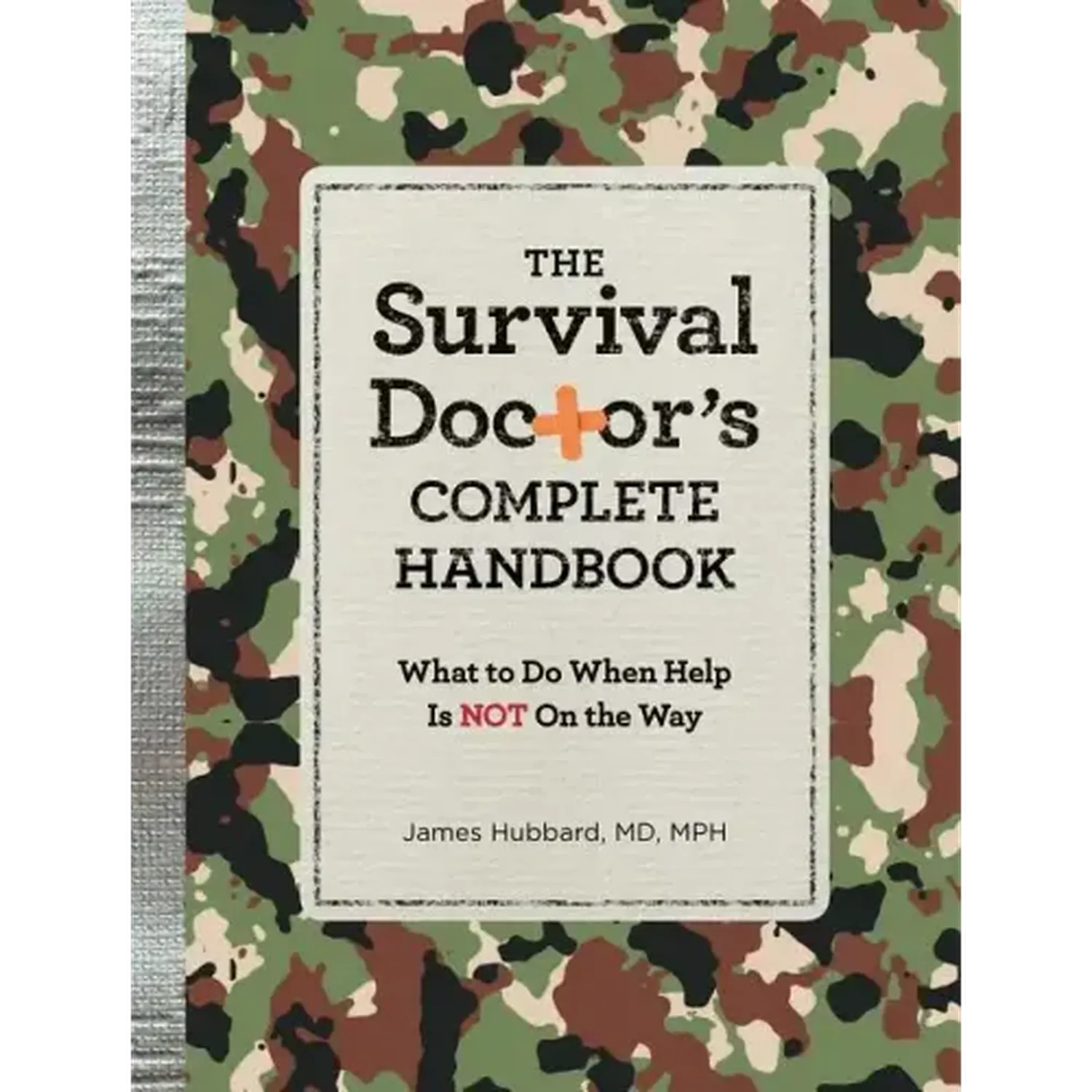 The Survival Doctor's Complete Handbook: What to Do When Help Is Not on the Way! - Paperback