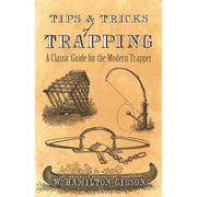 Tips and Tricks of Trapping: A Classic Guide for the Modern Trapper