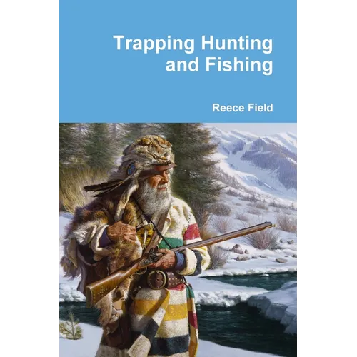 Paperback book cover for "Trapping Hunting and Fishing" by Reece Field, featuring a frontiersman in a snowy landscape.