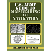U.S. Army Guide to Map Reading and Navigation