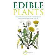 Edible Plants: An inspirational guide to choosing and growing unusual edible plants