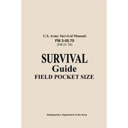 U.S. Army Survival Manual FM 3-05.76 (FM 21-76): Survival Guide Field Pocket Size