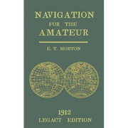 Navigation for the Amateur (Legacy Edition): A Manual on Traditional Navigation on Water and Land by Star and Sun Observation